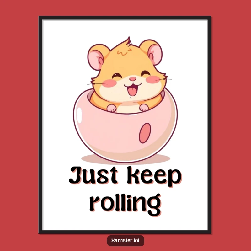 Funny Hamster Ball Poster: Joyful Rodent Rolling Art Gift