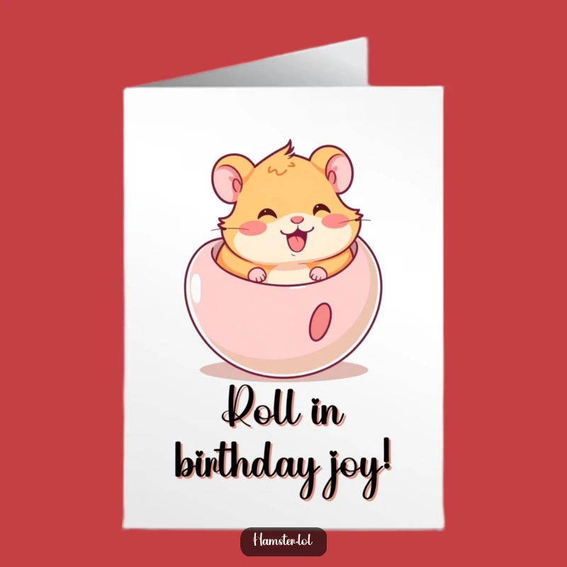 Free Printable Birthday Card: Cute Hamster Rolling Happily - Funny Downloadable Gift